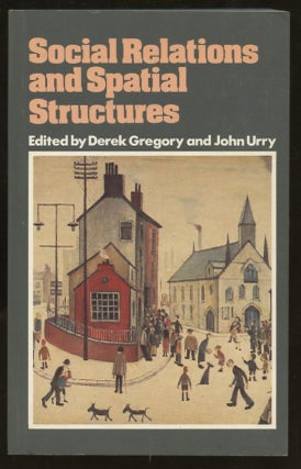 Item #B56648 Social Relations and Spatial Structures. Derek Gregory, John Urry