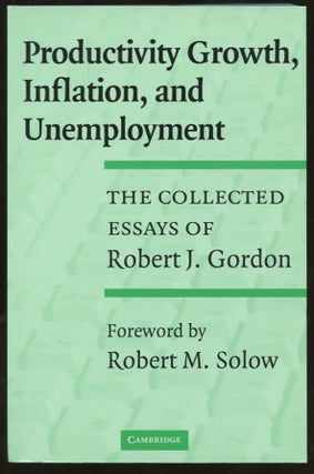 Item #B56649 Productivity Growth, Inflation, and Unemployment: The Collected Essays of Robert J....