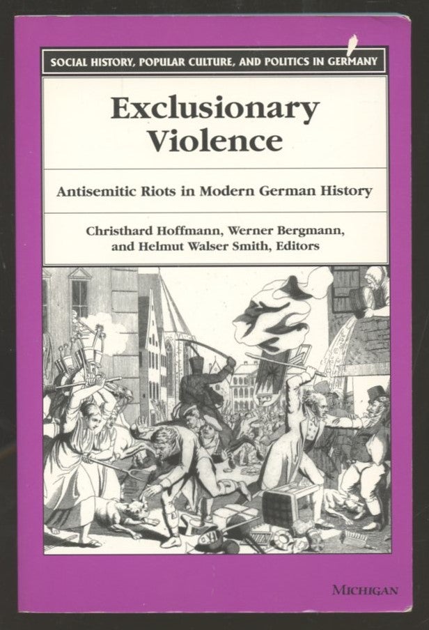 Item #B56696 Exclusionary Violence: Antisemitic Riots in Modern German History. Christhard Hoffmann, Werner Bergmann, Helmut Walser Smith.