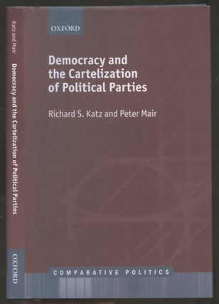 Item #B56698 Democracy and the Cartelization of Political Parties. Richard S. Katz, Peter Mair