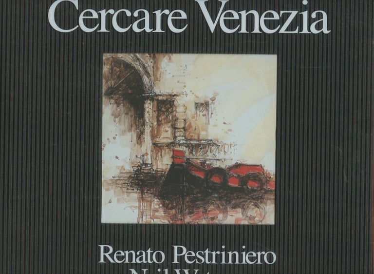 Item #B56715 Cercare Venezia. Renato Pestriniero, Neil Watson.