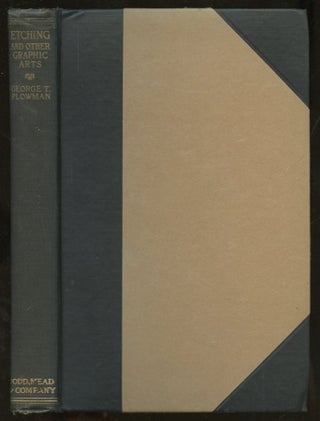 Item #B56744 Etching and Other Graphic Arts: An Illustrated Treatise. George T. Plowman