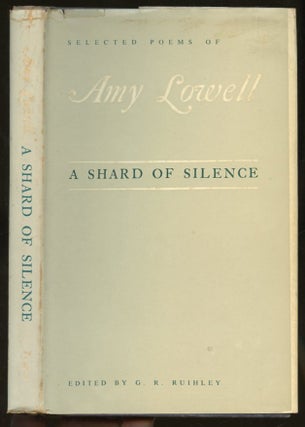Item #B56749 A Shard of Silence: Selected Poems of Amy Lowell. Amy Lowell, G R. Ruihley