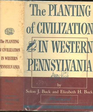 Item #B56837 The Planting of Civilization in Western Pennsylvania. Solon J. Buck, Elizabeth...