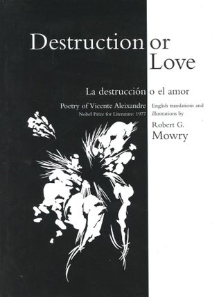 Item #B57052 Destruction or Love/La Destruccion o el Amor. Vicente Aleixandre, Robert G. Mowry