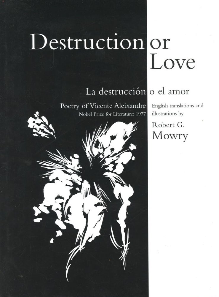 Item #B57052 Destruction or Love/La Destruccion o el Amor. Vicente Aleixandre, Robert G. Mowry.