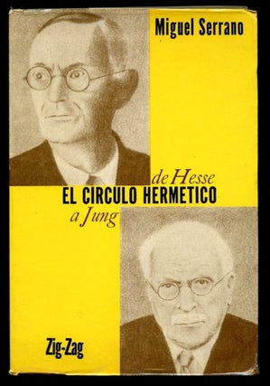 Item #B57174 El Circulo Hermetico: de Hermann Hesse a C.G. Jung. Miguel Serrano