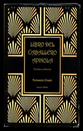 Item #B57176 Libro del Caballero Apinola: Poemario de Sabores y Olores. Fernando Criado, Rafael...