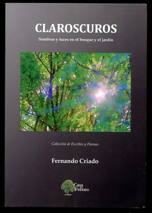 Item #B57177 Claroscuros: Sombras y Luces en el Bosque y en el Jardin. Fernando Criado, Pedro...