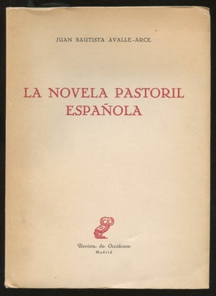 Item #B57181 La Novela Pastoril Espanola [Inscribed by Avalle-Arce to poet Robert Lima!]. Juan...