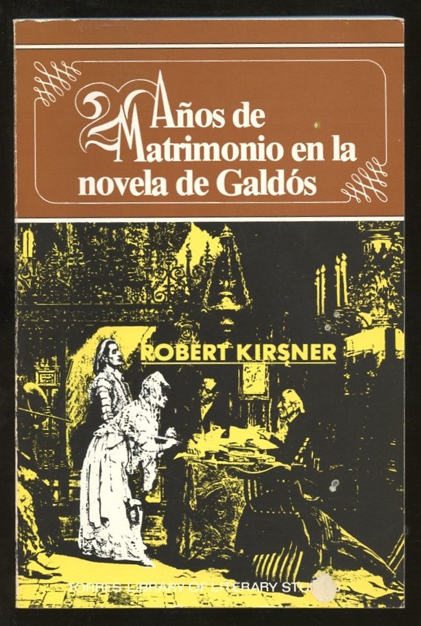 Item #B57235 Veinte Anos de Matrimonio en la Novela de Galdos [Inscribed by Kirsner to poet Robert Lima!]. Robert Kirsner.