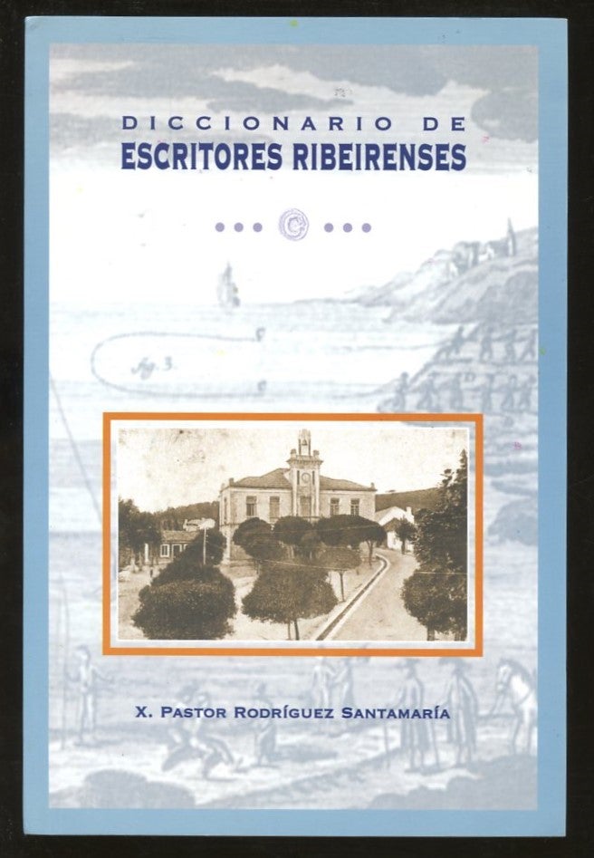 Item #B57236 Diccionario de Escritores Ribeirenses. X. Pastor Rodriguez Santamaria.