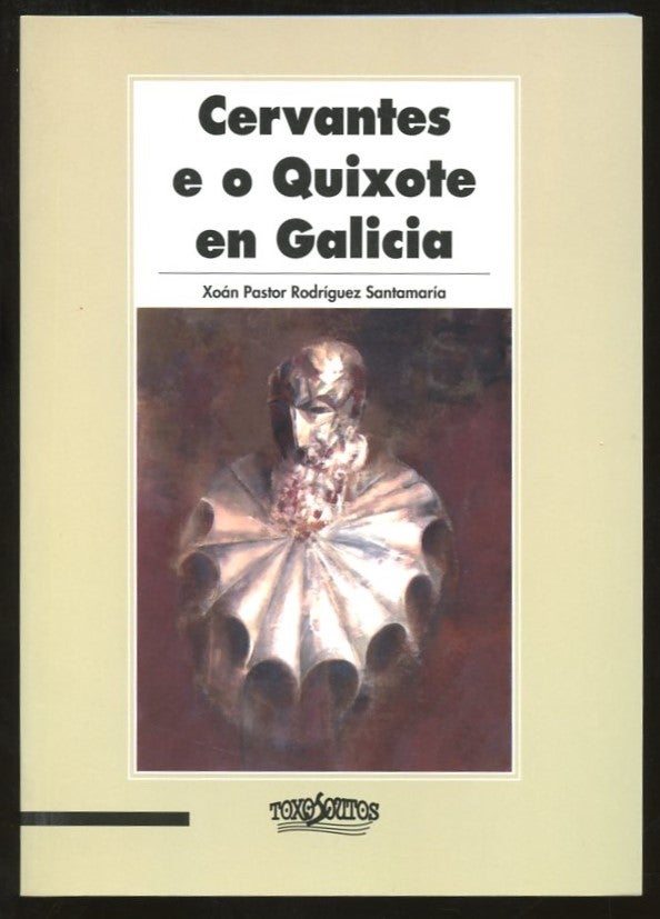 Item #B57242 Cervantes e o Quixote en Galicia [Inscribed by Santamaria!]. Xoan Pastor Rodriguez Santamaria.