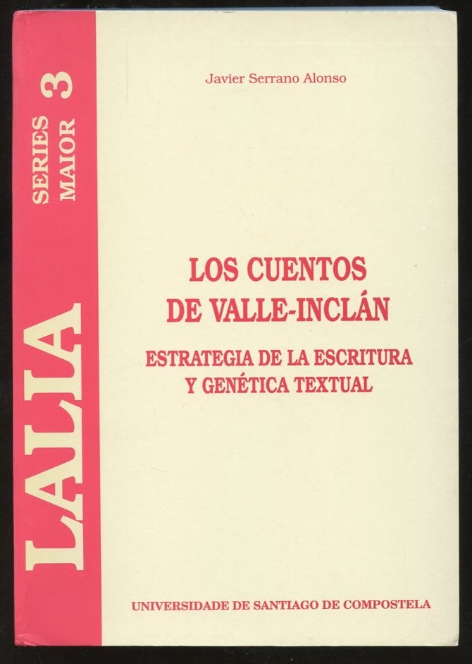 Item #B57272 Los Cuentos de Valle-Inclan: Estrategia de la Escritura y Genetica Textual. Javier Serrano Alonso.