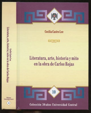 Item #B57276 Literatura, Arte, Historia y Mito en la Obra de Carlos Rojas [Inscribed by Lee!]....