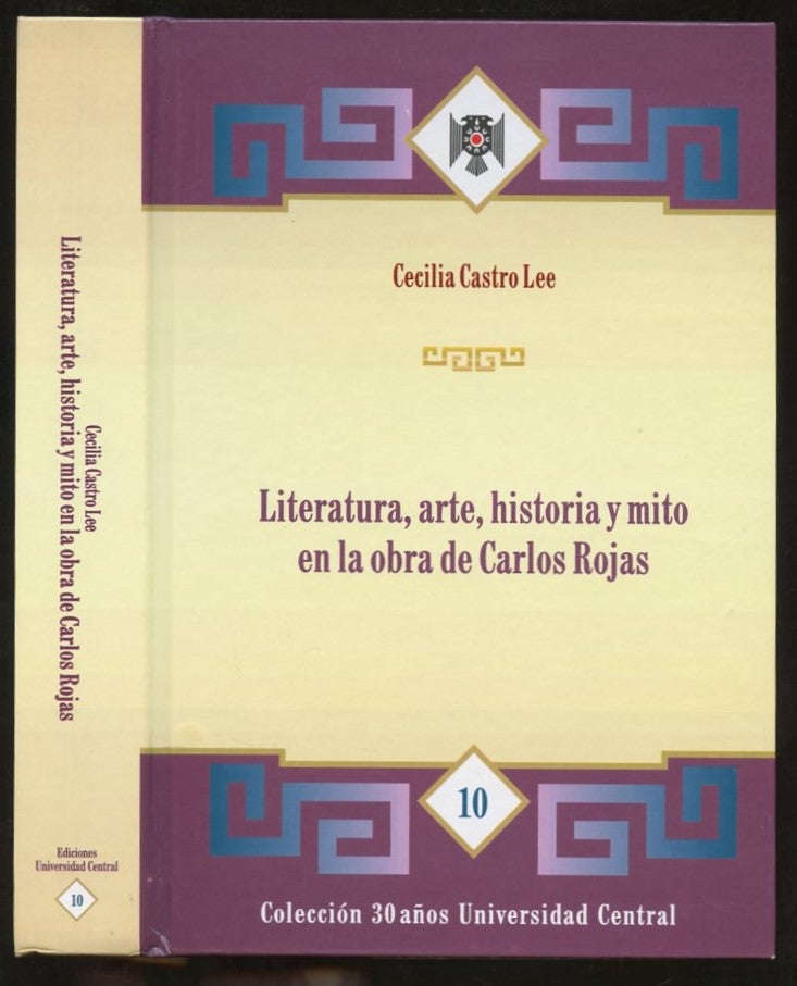 Item #B57276 Literatura, Arte, Historia y Mito en la Obra de Carlos Rojas [Inscribed by Lee!]. Cecilia Castro Lee.