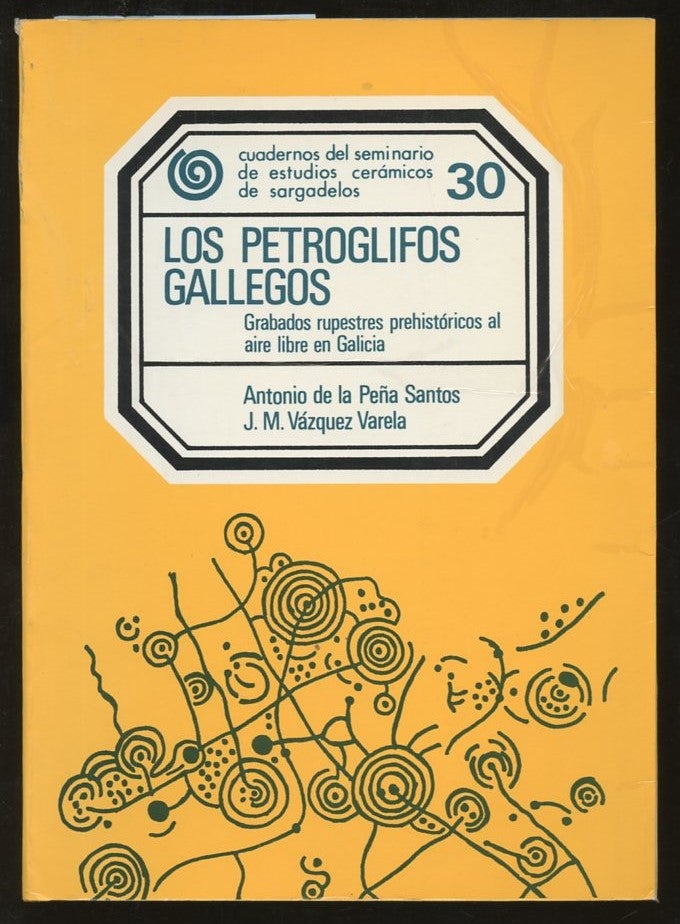 Item #B57284 Los Petroglifos Gallegos: Grabados Rupestres Prehistoricos al Aire Libre en Galicia. Antonio de la Pena Santos, J M. Vazquez Varela.
