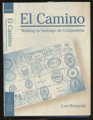 Item #B57287 El Camino: Walking to Santiago de Compostela [Signed by Hoinacki!]. Lee Hoinacki