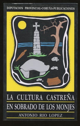 Item #B57292 La Cultura Castrena en Sobrado de los Monjes. Antonio Rio Lopez