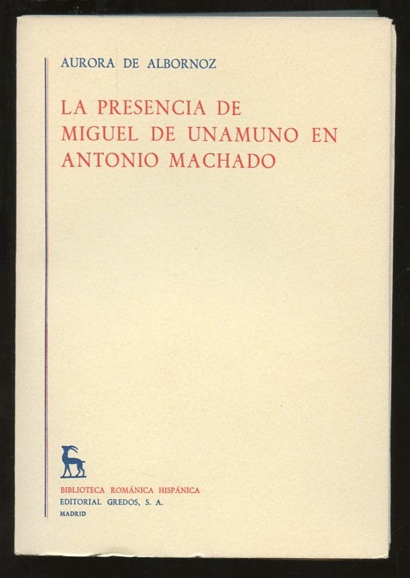 Item #B57305 La Presencia de Miguel de Unamuno en Antonio Machado. Aurora de Albornoz.