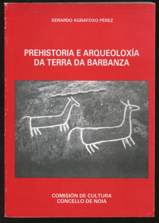 Item #B57310 Prehistoria e Arqueoloxia da Terra da Barbanza. Xerardo Agrafoxo Perez.