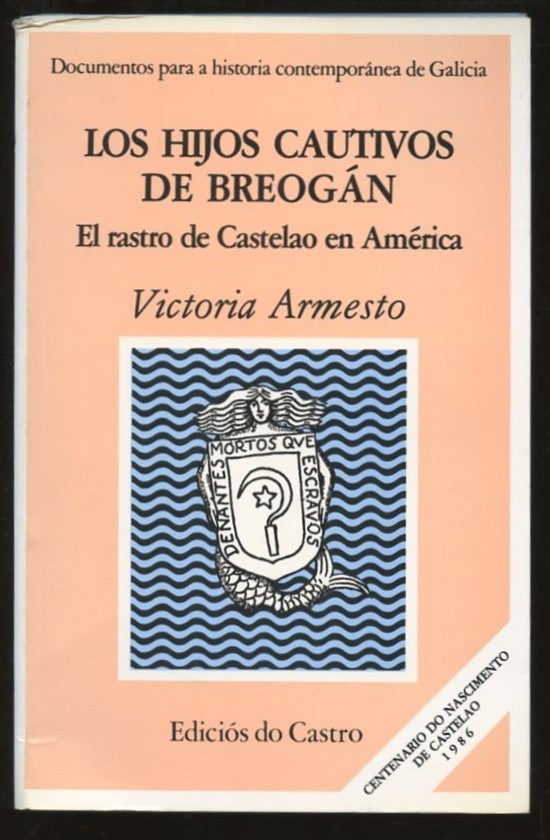 Item #B57319 Los Hijos Cautivos de Breogan: El Rastro de Castelao en America. Victoria Armesto.
