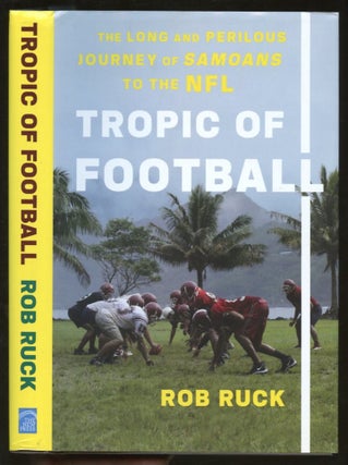 Item #B57361 Tropic of Football: The Long and Perilous Journey of Samoans to the NFL [Inscribed...