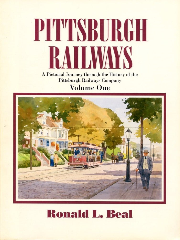 Item #B57380 Pittsburgh Railways: Volume One. Ronald L. Beal.