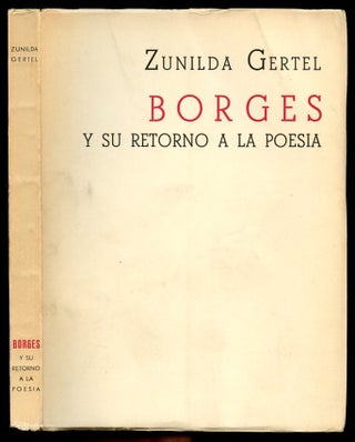 Item #B57386 Borges y su Retorno a la Poesia. Zunilda Gertel