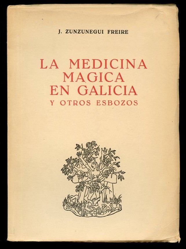 Item #B57388 La Medicina Magica en Galicia y Otros Esbozos. Jose Zunzunegui Freire.