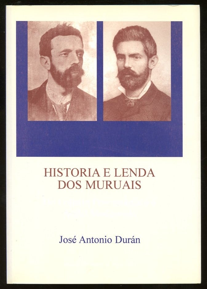 Item #B57422 Historia e Lenda dos Muruais: Do Folletin Posromantico o Andel Modernista. Jose Antonio Duran.