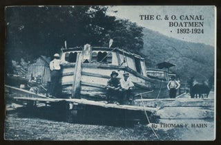 Item #B57469 The C.& O. Canal Boatmen, 1892-1924. Thomas F. Hahn