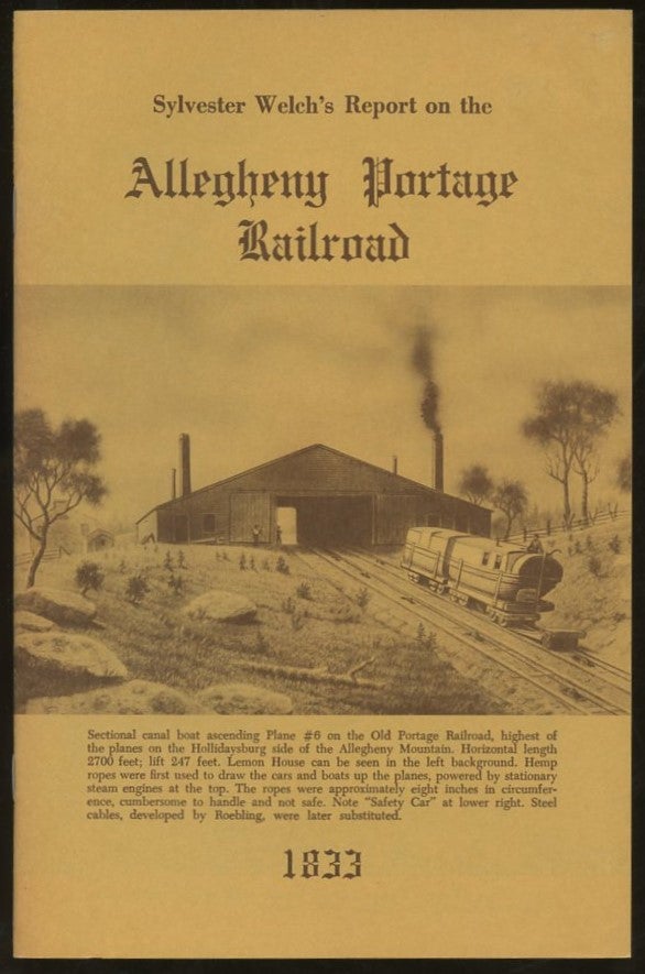 Item #B57470 Sylvester Welch's Report on the Allegheny Portage Railroad 1833. Thomas F. Hahn, William H. Shank, Introduction.