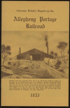 Item #B57471 Sylvester Welch's Report on the Allegheny Portage Railroad 1833. Thomas F. Hahn,...