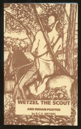 Item #B57483 Wetzel the Scout and Indian Fighter: Being the Life and Adventures of Lewis Wetzel...