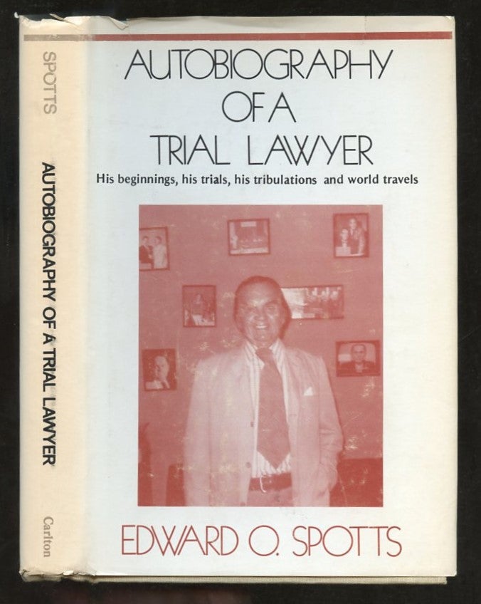Item #B57498 Autobiography of a Trial Lawyer. Edward O. Spotts.