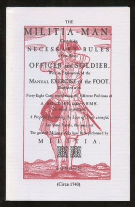 Item #B57558 The Militia-Man. Containing, Necessary Rules for Both Officer and Soldier. With an...