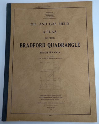 Item #B57630 Oil and Gas Field Atlas of the Bradford Quadrangle, Pennsylvania [Special Bulletin...