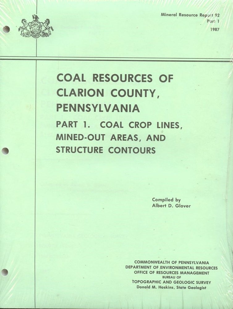 Item #B57654 Coal Resources of Clarion County, Pennsylvania: Part 1. Coal Crop Lines, Mined-Out Areas, and Structure Contours [Mineral Resource Report 92, Part 1]. Albert D. Glover.