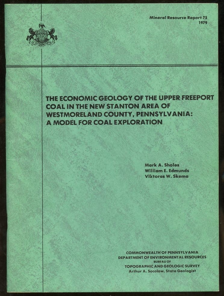 Item #B57655 The Economic Geology of the Upper Freeport Coal in the New Stanton Area of Westmoreland County, Pennsylvania: A Model for Coal Exploration [Mineral Resource Report 75]. Mark A. Sholes, William E. Edmunds, Viktoras W. Skema.