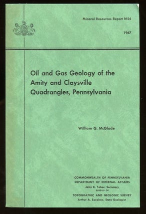 Item #B57662 Oil and Gas Geology of the Amity and Claysville Quadrangles, Pennsylvania [Bulletin...