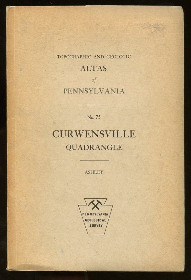 Item #B57664 Curwensville Quadrangle: Geology and Mineral Resources [Topographic and Geologic Atlas of Pennsylvania No. 75]. George H. Ashley.