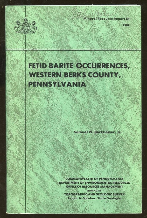 Item #B57669 Fetid Barite Occurrences, Western Berks County, Pennsylvania [Mineral Resource Report 84] (inscribed by Berkheiser + Signed letter from him laid in). Samuel W. Berkheiser.