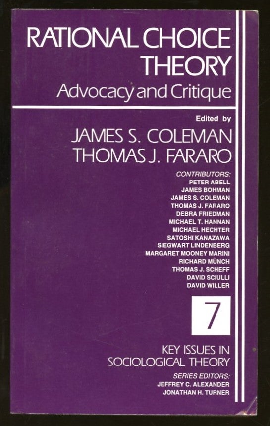 Item #B57673 Rational Choice Theory: Advocacy and Critique [Key Issues in Sociological Theory, 7]. James S. Coleman, Thomas J. Fararo.
