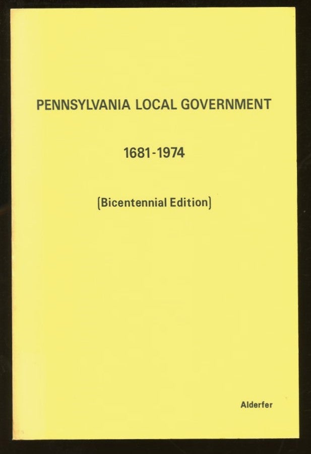 Item #B57683 Pennsylvania Local Government 1681-1974 (Bicentennial Edition). Harold F. Alderfer.