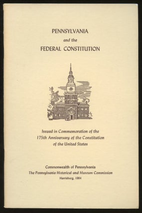 Item #B57693 Pennsylvania and the Federal Constitution: Issued in Commemoration of the One...