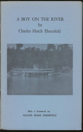 Item #B57706 A Boy on the River: Recollections of a Youth and His Travels via River Boat on the...