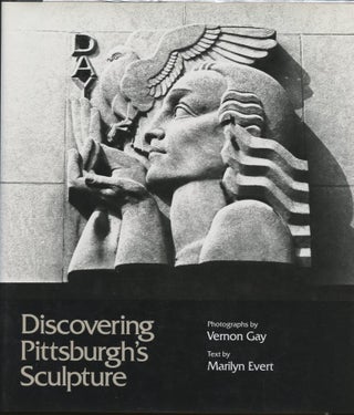 Item #B57720 Discovering Pittsburgh's Sculpture. Marilyn Evert, Vernon Gay