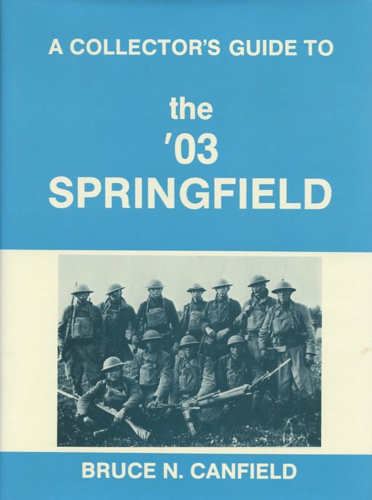 Item #B57771 A Collector's Guide to the '03 Springfield. Bruce N. Canfield.