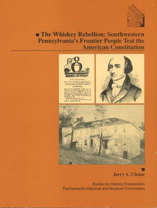 Item #B57795 The Whiskey Rebellion: Southwestern Pennsylvania's Frontier People Test the American...
